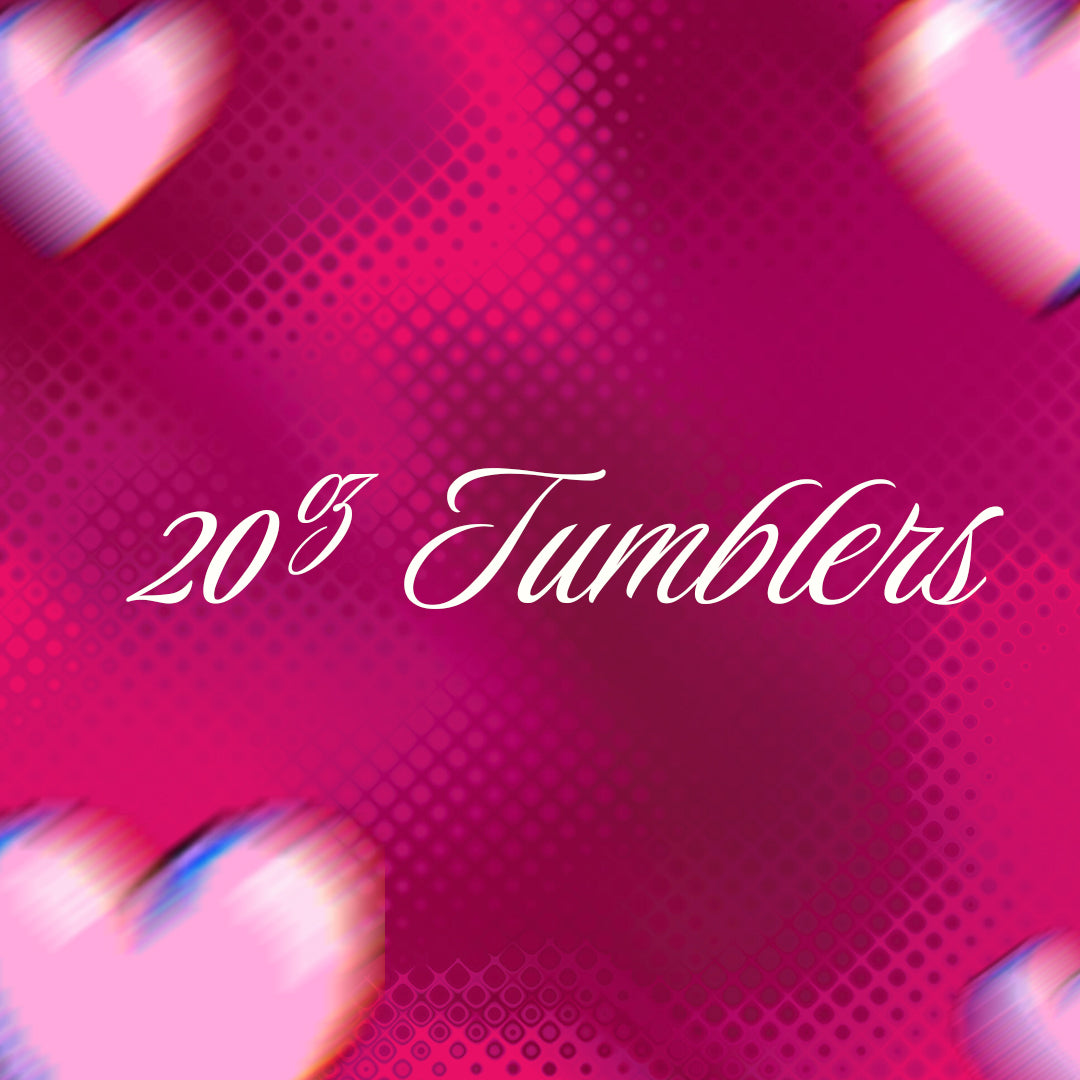 20oz Tumblers