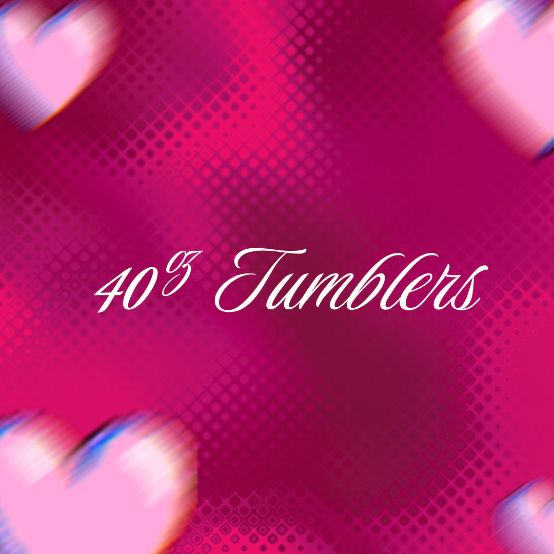 40oz Tumblers